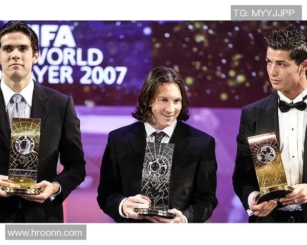 2007年足球巨星风云：梅西、C罗、卡卡等明星崭露头角的辉煌时刻